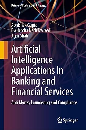 Artificial Intelligence Applications in Banking and Financial Services: Anti Money Laundering and Compliance (Future of Business and Finance) - Orginal Pdf